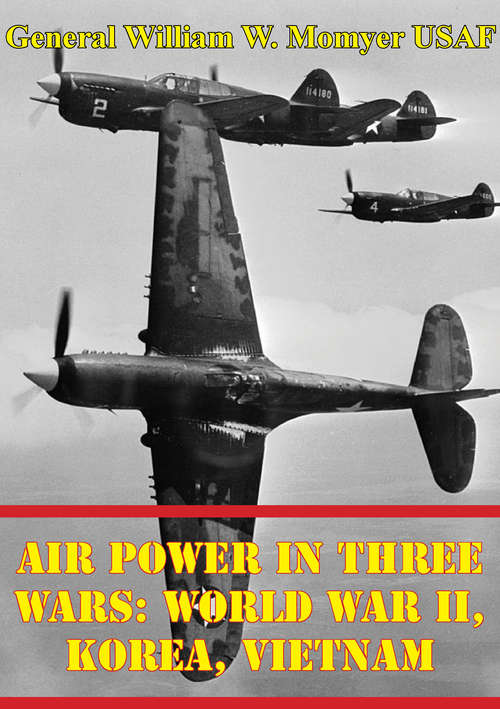 Book cover of Air Power in Three Wars: World War II, Korea, Vietnam [Illustrated Edition]