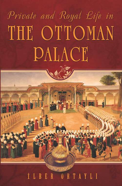 Book cover of Private and Royal Life in the Ottoman Palace