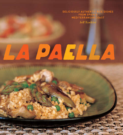 Book cover of La Paella: Deliciously Authentic Rice Dishes from Spain's Mediterranean Coast