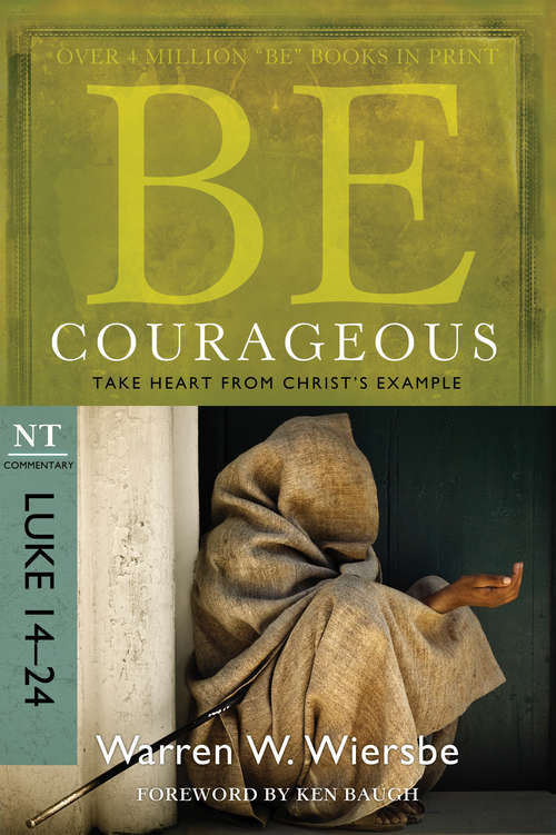 Book cover of Be Courageous (Luke 14-24)