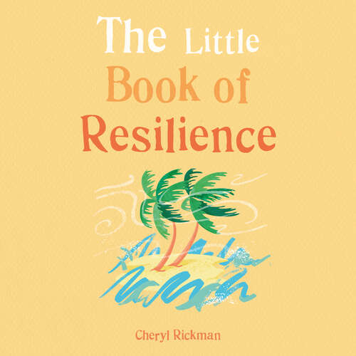 Book cover of The Little Book of Resilience: Embracing life's challenges in simple steps (The Gaia Little Books Series)