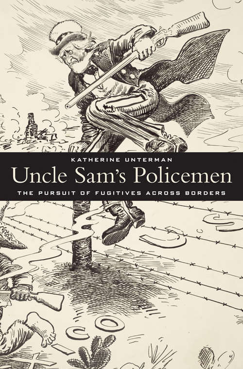 Book cover of Uncle Sam's Policemen: The Pursuit of Fugitives across Borders