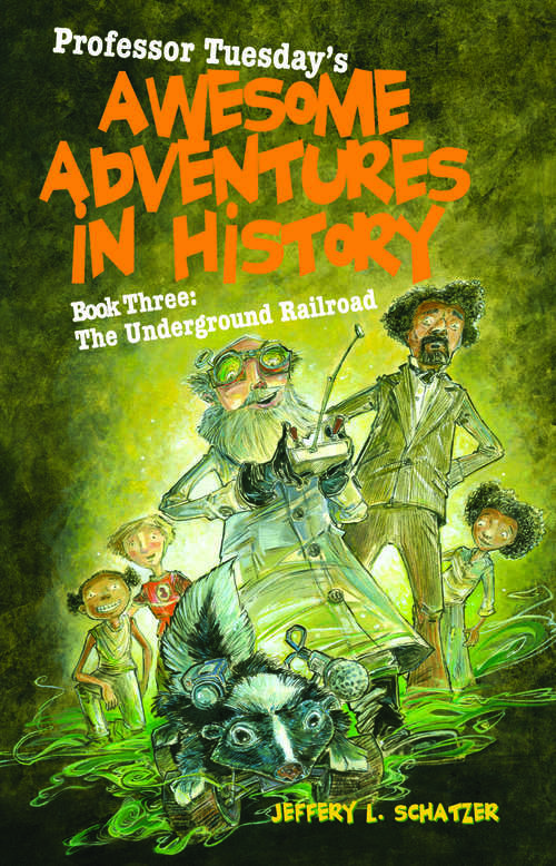 Book cover of The Underground Railroad (Professor Tuesday's Awesome Adventures in History #3)
