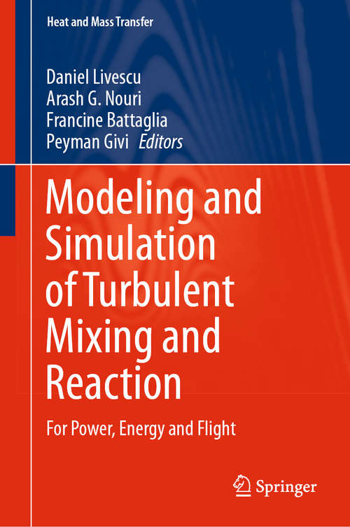 Modeling and Simulation of Turbulent Mixing and Reaction: For Power, Energy and Flight (Heat and Mass Transfer)