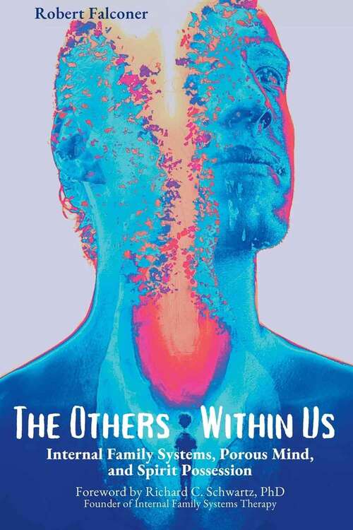 Book cover of The Others Within Us: Internal Family Systems, Porous Mind, and Spirit Possession