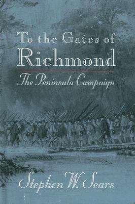Book cover of To the Gates of Richmond: The Peninsular Campaign