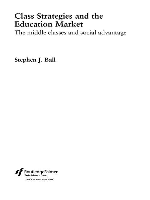 Class Strategies and the Education Market: The Middle Classes and Social Advantage