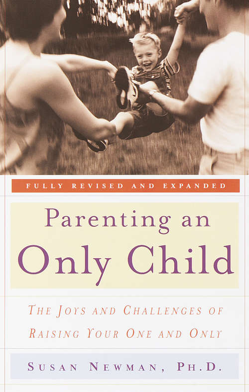 Book cover of Parenting an Only Child: The Joys and Challenges of Raising Your One and Only
