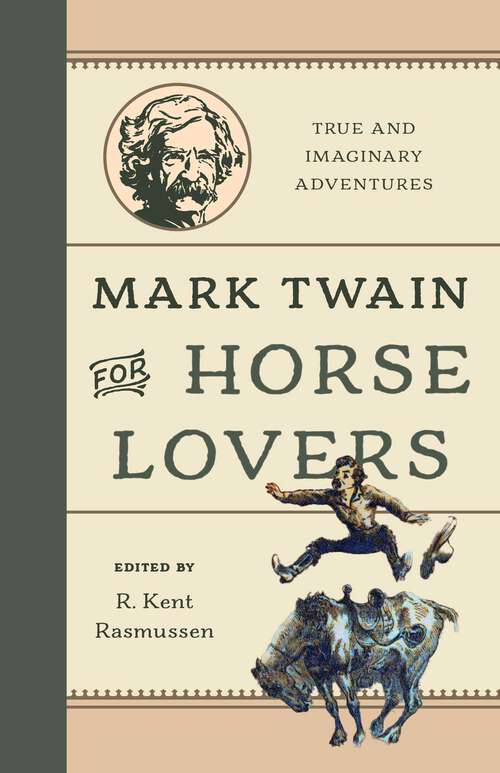 Book cover of Mark Twain for Horse Lovers: True and Imaginary Adventures with Horses and Their Kin