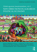 New Directions in Agrarian Political Economy: Global Agrarian Transformations, Volume 1 (Critical Agrarian Studies)