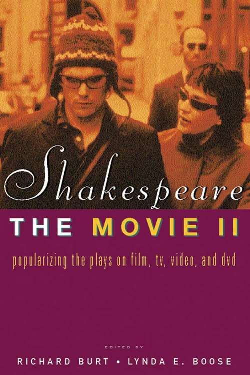 Shakespeare, The Movie II: Popularizing the Plays on Film, TV, Video and DVD
