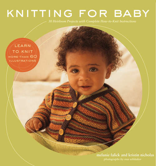 Book cover of Knitting for Baby: 30 Heirloom Projects with Complete How-to-Knit Instructions