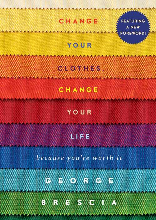 Book cover of Change Your Clothes, Change Your Life