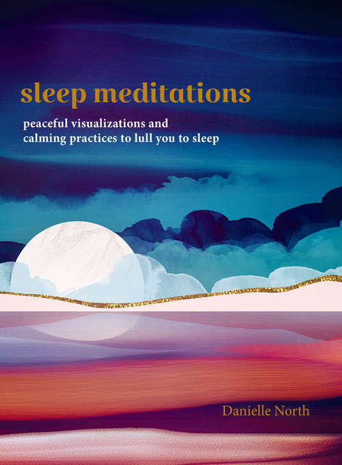Book cover of Sleep Meditations: Peaceful Visualizations and Calming Practices to Lull You to Sleep