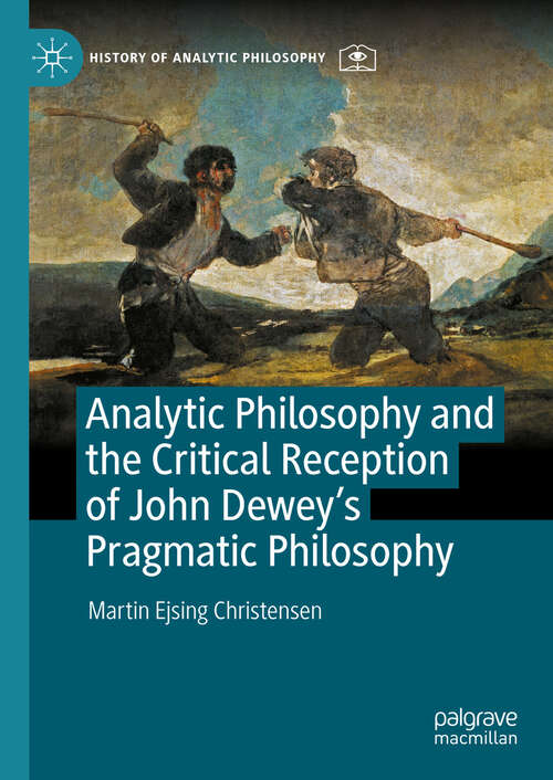 Book cover of Analytic Philosophy and the Critical Reception of John Dewey’s Pragmatic Philosophy (History of Analytic Philosophy)