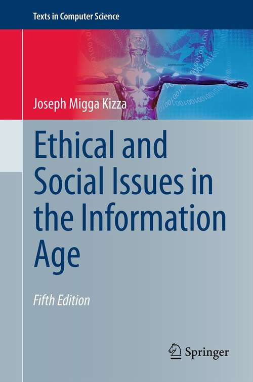 Book cover of Ethical and Social Issues in the Information Age (5th ed. 2013) (Texts in Computer Science)
