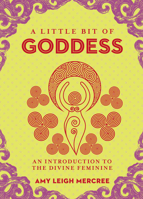 Book cover of A Little Bit of Goddess: An Introduction to the Divine Feminine (Little Bit Series #20)