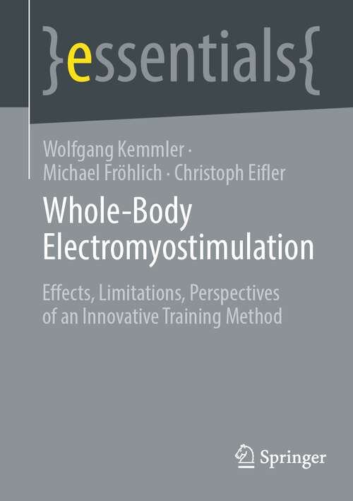 Book cover of Whole-Body Electromyostimulation: Effects, Limitations, Perspectives of an Innovative Training Method (2024) (essentials)