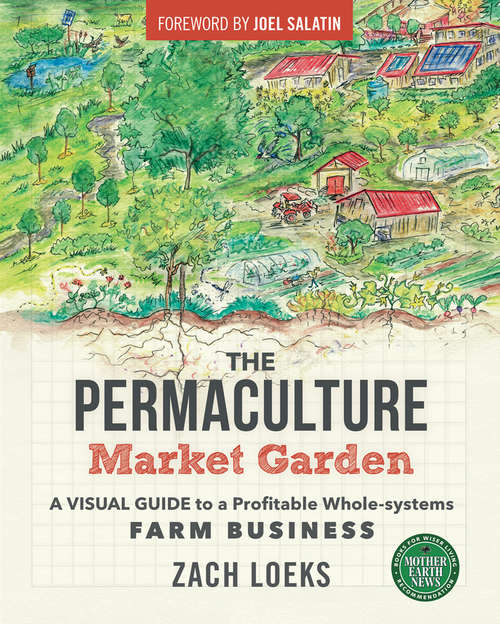 Book cover of The Permaculture Market Garden: A Visual Guide to a Profitable Whole-systems Farm Business