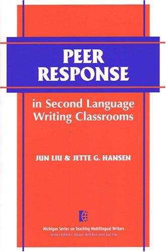 Peer Response in Second Language Writing Classrooms