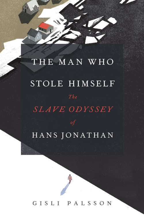 Book cover of The Man Who Stole Himself: The Slave Odyssey of Hans Jonathan