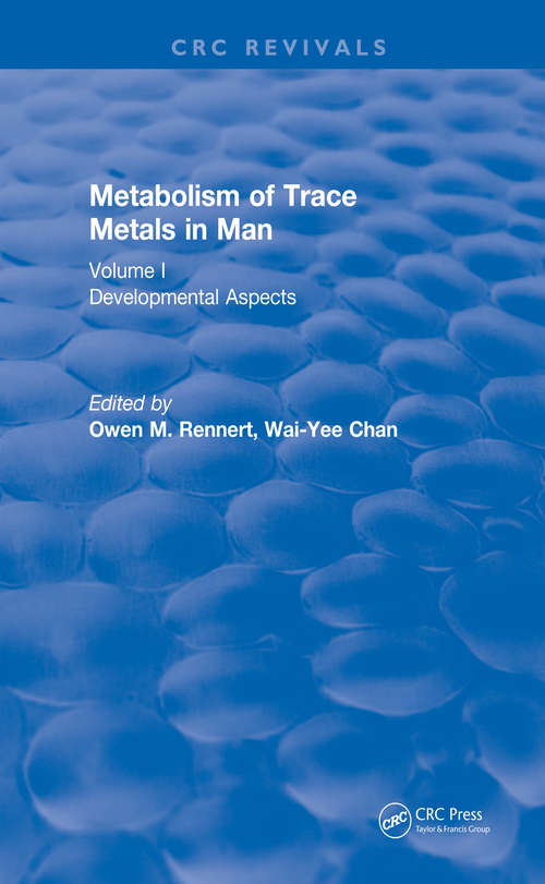Metabolism of Trace Metals in Man Vol. I: Developmental Aspects (CRC Press Revivals)