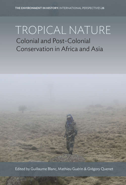 Book cover of Tropical Nature: Colonial and Post-Colonial Conservation in Africa and Asia (1) (Environment in History: International Perspectives)