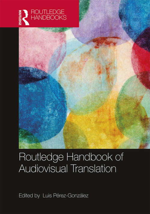 Book cover of The Routledge Handbook of Audiovisual Translation (Routledge Handbooks in Translation and Interpreting Studies)