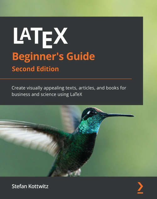 Book cover of LaTeX Beginner's Guide: Create visually appealing texts, articles, and books for business and science using LaTeX, 2nd Edition