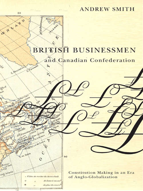 British Businessmen and Canadian Confederation