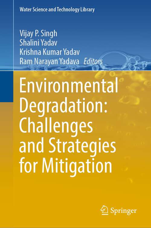 Environmental Degradation: Challenges and Strategies for Mitigation (Water Science and Technology Library #104)