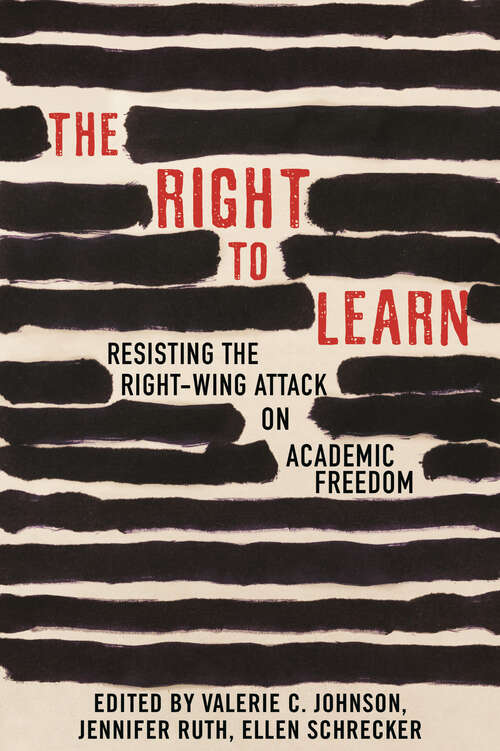Book cover of The Right To Learn: Resisting the Right-Wing Attack on Academic Freedom