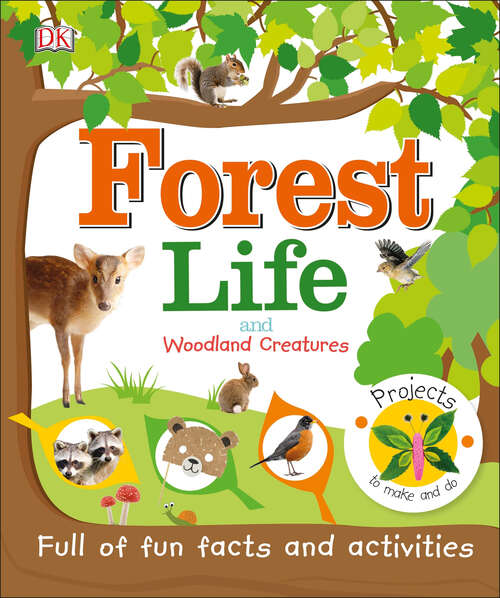 Book cover of Forest Life and Woodland Creatures (Projects to Make and Do)