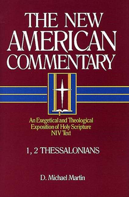 The New American Commentary Volume 33 - 1, 2 Thessalonians