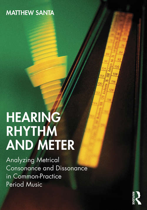 Book cover of Hearing Rhythm and Meter: Analyzing Metrical Consonance and Dissonance in Common-Practice Period Music