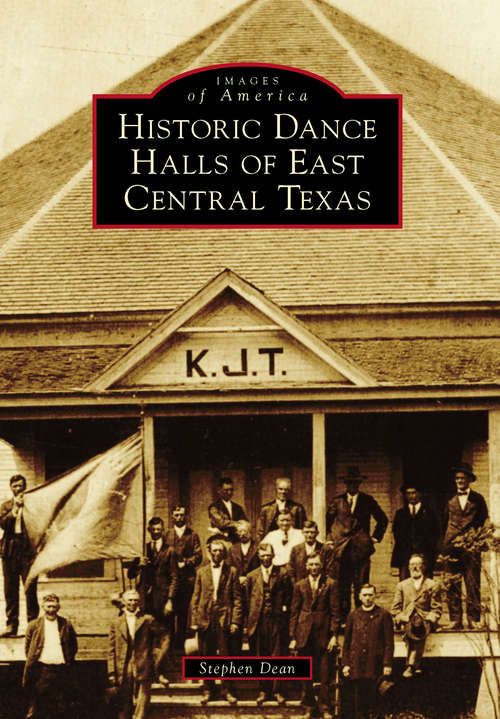 Book cover of Historic Dance Halls of East Central Texas