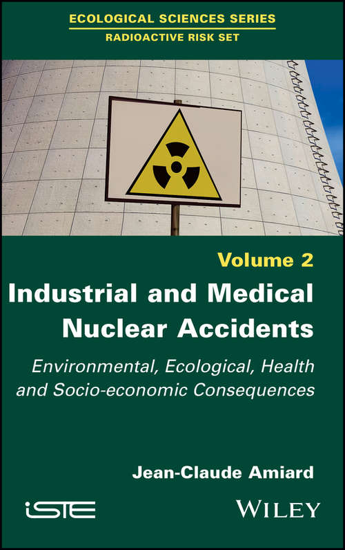 Book cover of Industrial and Medical Nuclear Accidents: Environmental, Ecological, Health and Socio-economic Consequences