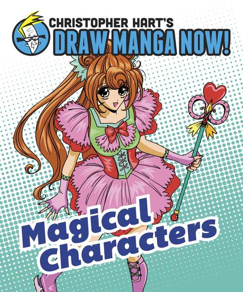 Magical Characters: Christopher Hart's Draw Manga Now! (Christopher Hart's Draw Manga Now!)