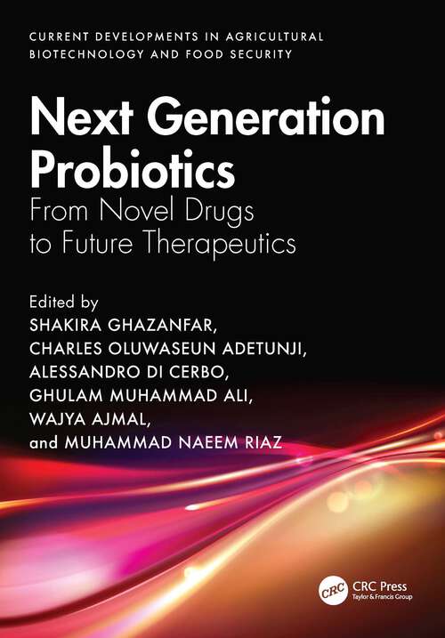 Book cover of Next Generation Probiotics: From Novel Drugs to Future Therapeutics (1) (Current Developments in Agricultural Biotechnology and Food Security)