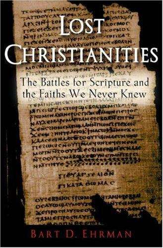 Book cover of Lost Christianities: The Battles For Scripture And The Faiths We Never Knew