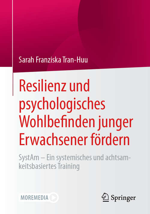 Book cover of Resilienz und psychologisches Wohlbefinden junger Erwachsener fördern: SystAm - Ein systemisches und achtsamkeitsbasiertes Training