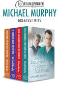 Michael Murphy's Greatest Hits (Dreamspinner Press Bundles #8)