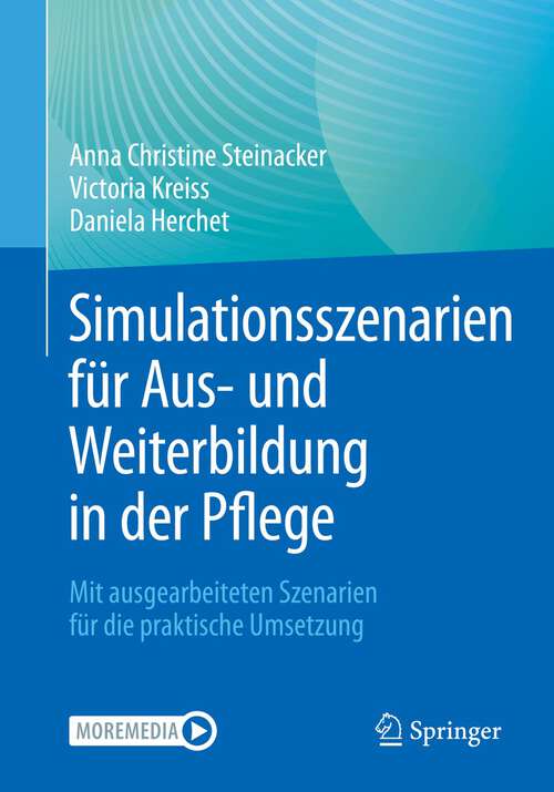 Book cover of Simulationsszenarien für Aus- und Weiterbildung in der Pflege: Mit ausgearbeiteten Szenarien für die praktische Umsetzung (1. Aufl. 2022)