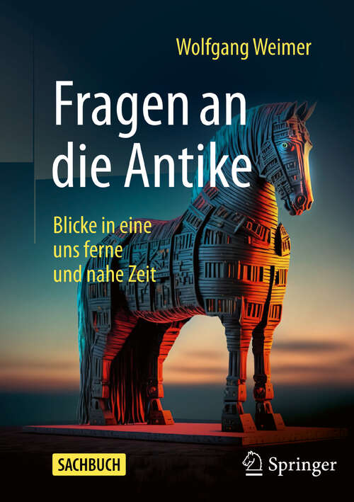Book cover of Fragen an die Antike: Blicke in eine uns ferne und nahe Zeit
