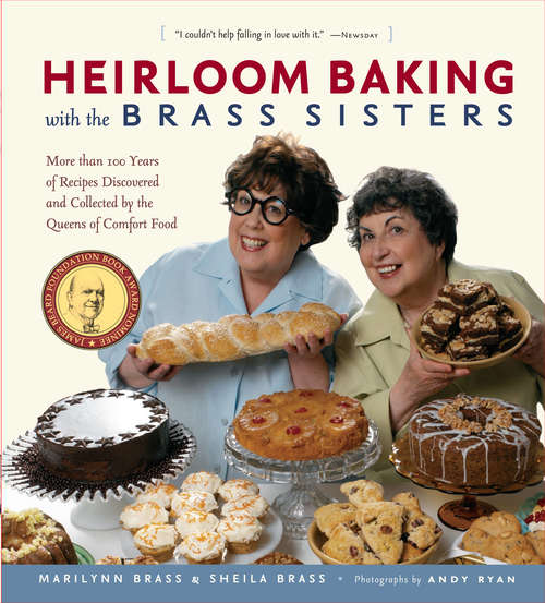 Book cover of Heirloom Baking with the Brass Sisters: More than 100 Years of Recipes Discovered and Collected by the Queens of Comfort Food?