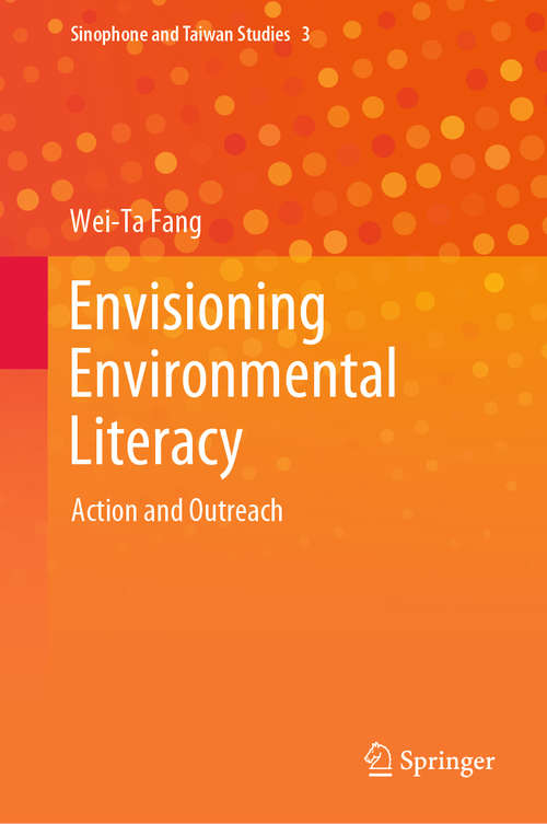 Book cover of Envisioning Environmental Literacy: Action and Outreach (1st ed. 2020) (Sinophone and Taiwan Studies #3)