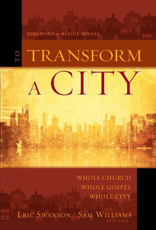 Book cover of To Transform a City: Whole Church, Whole Gospel, Whole City