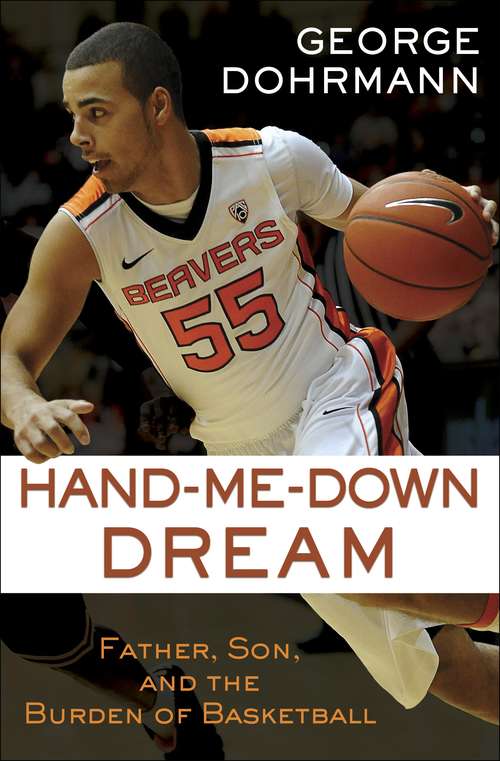 Book cover of Hand-Me-Down Dream (Essay): Father, Son, and the Burden of Basketball