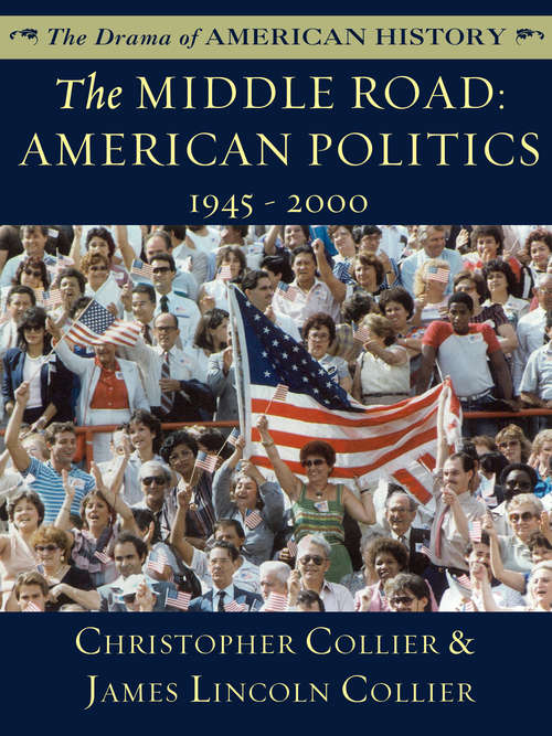 Book cover of The Middle Road: American Politics: 1945 - 2000
