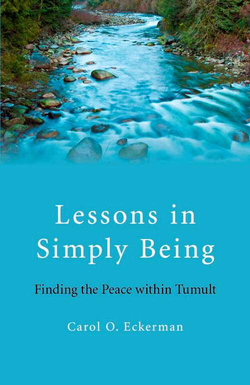Book cover of Lessons in Simply Being: Finding the Peace within Tumult